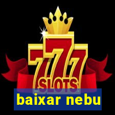 baixar nebu